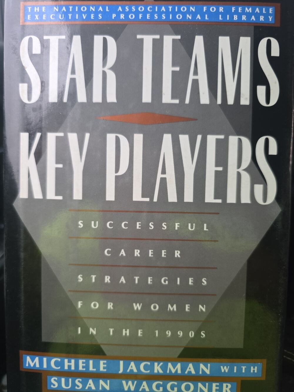Star Teams, Key Players: Successful Career Strategies for Women in the 1990s
